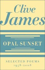 Opal Sunset: Selected Poems, 1958-2008 – Hardcover, by James Clive – Very Good b