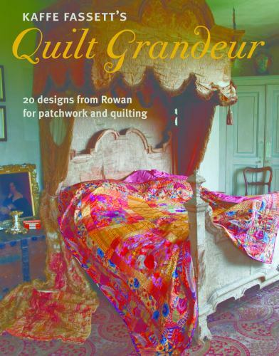 Kaffe Fassett’s Quilt Grandeur : 20 Designs from Rowan for Patchwork and…