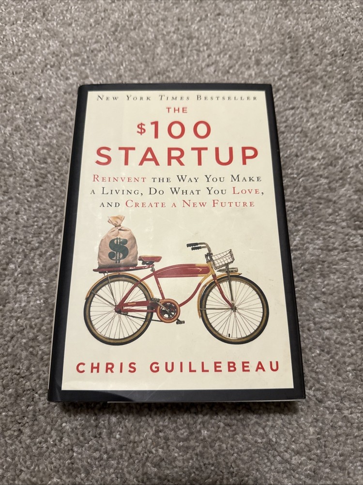 The $100 Startup: Reinvent the Way You Make Hardcover Guillebeau