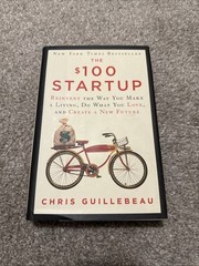 The $100 Startup: Reinvent the Way You Make Hardcover Guillebeau