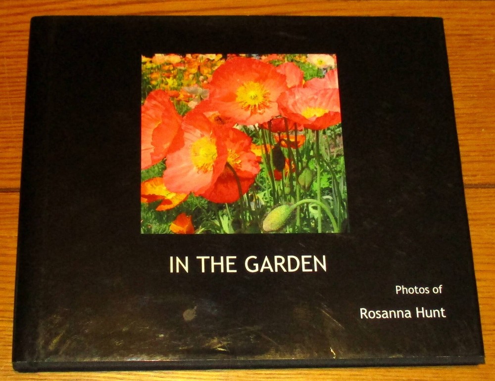 2008 In The Garden by Rosanna Hunt SIGNED Hardcover Book D/J 39 Pages RARE!!