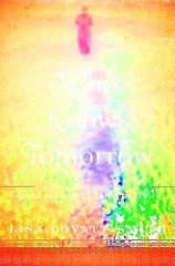 Who Knows Tomorrow: A Memoir of Findin- 1602862702, Lisa Lovatt-Smith, hardcover
