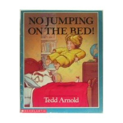 No Jumping on the Bed! Tedd Arnold