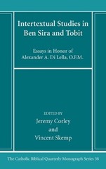 Intertextual Studies in Ben Sira and Tobit: Essays in Honor of Alexander A. Di L