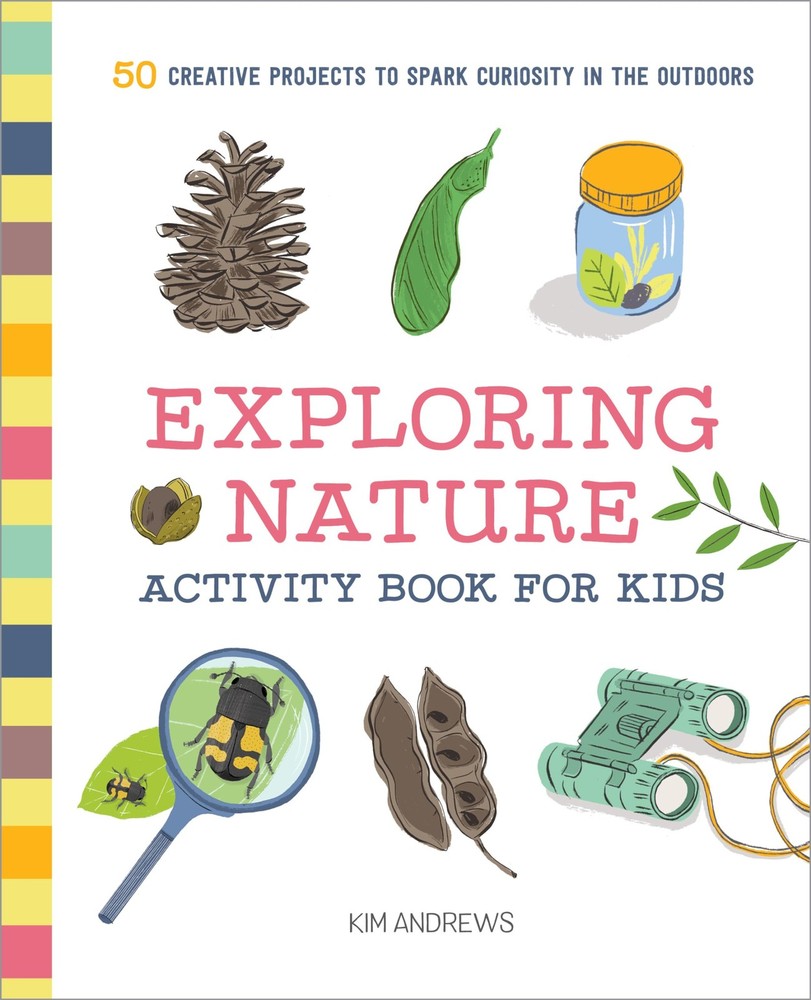 Exploring Nature Activity Book for Kids: 50 Creative Projects to Spark Curio…