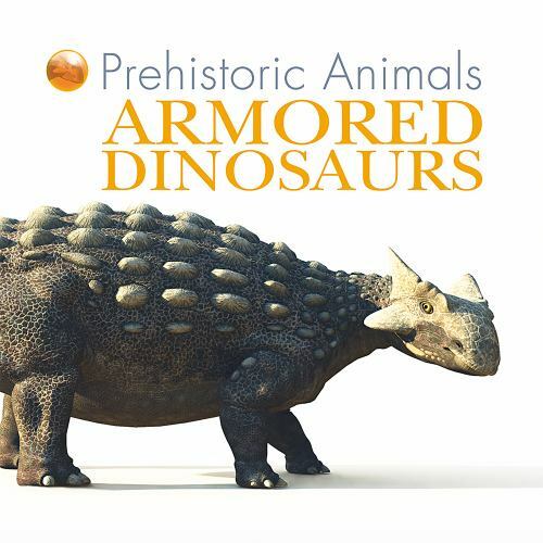 Armored Dinosaurs (Prehistoric Animals) by
