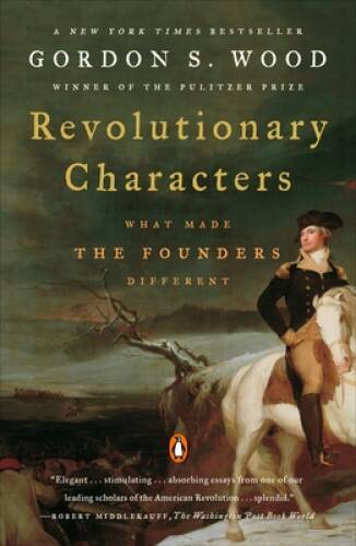 Revolutionary Characters: What Made the Founders Different – Paperback – GOOD