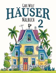 Häuser 2: Ein Ausmalbuch für Erwachsene (Malbücher Häuser) by Wolf, Frau Gabi