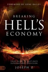 Breaking Hell’s Economy : Your Guide to Last Days Supernatural Provision by…