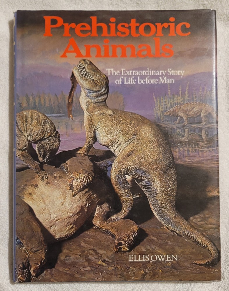 Prehistoric Animals The Extraordinary Story Of Life Before Man – Ellis Owen 1975
