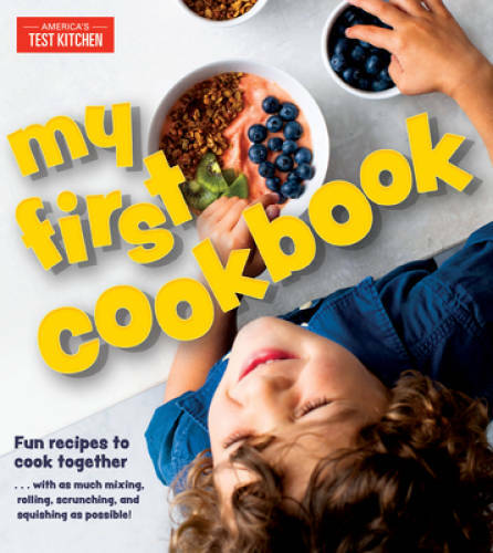 My First Cookbook: Fun recipes to cook together . . . with as much mixing – GOOD