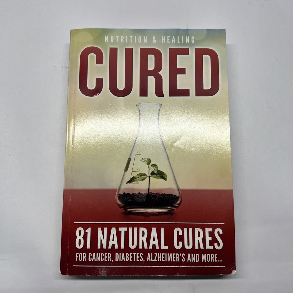 Cured 81 Natural Cures For Cancer, Diabetes, Alzheimer’s – Paperback