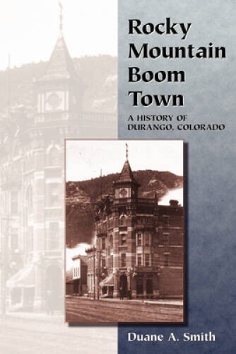 Rocky Mountain Boom Town: A History of Durango, Colorado – Paperback – GOOD