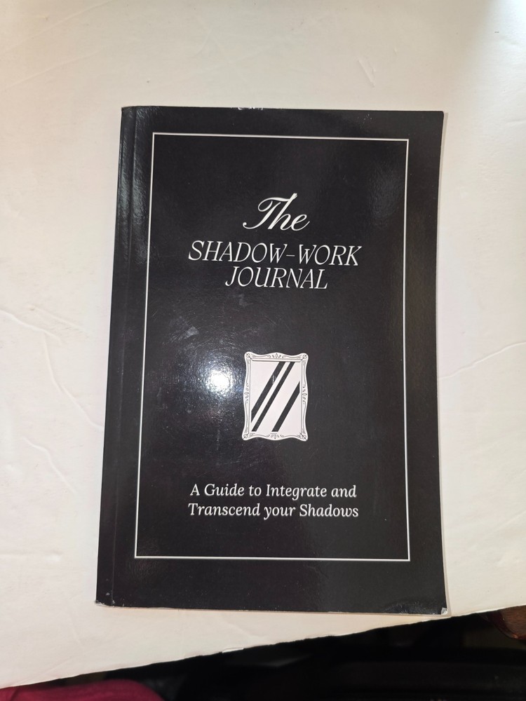 The Shadow Work Journal A Guide to Integrate and Transcend your Shadows N