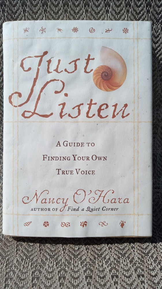 Just Listen : A Guide to Finding Your Own True Voice by Nancy O’Hara (1997,…