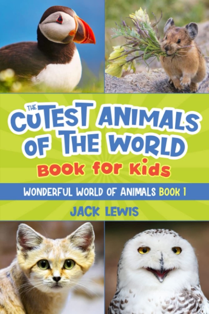 The Cutest Animals of the World Book for Kids: Stunning photos and fun facts…