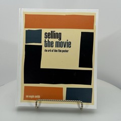Selling the Movie : The Art of the Film Poster by Ian Haydn Smith