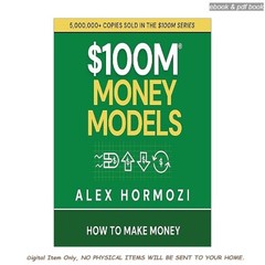 $100M Money Models: How to Make Money (Acquisition.com $100M, Alex Hormozi (Auth