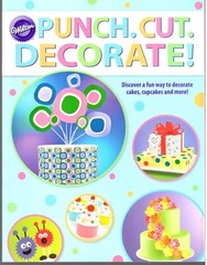 Wilton Punch. Cut. Decorate! Decorate Cakes Cupcakes & More 128 Pages Best Deal!