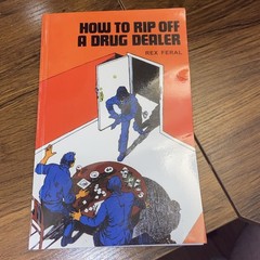 How To Rip Off A Drug Dealer by Rex Feral (1984) First Edition Paladin Press