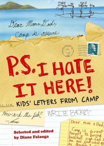 P.S. I Hate It Here!: Kids’ Letters from Camp