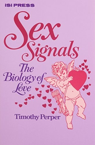 SEX SIGNALS: THE BIOLOGY OF LOVE By Timothy Perper