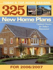 325 New Home Plans for 2007: Today’s Top Home Designs Updated Classics for T…
