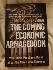 Coming Economic Armageddon : What Bible Prophecy Warns about the New Global…