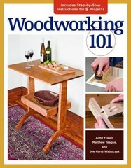 Woodworking 101 : Skill-Building Projects That Teach the Basics by Joe…