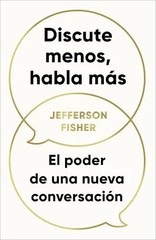 Discute Menos, Habla Mas / The Next Conversation: Argue Less, Talk More by Fishe