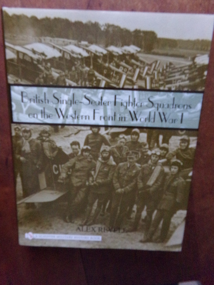 BRITISH SINGLE-SEATER FIGHTER SQUADRONS ON THE WESTERN FRONT, Alex Revell, New