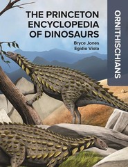 THE PRINCETON ENCYCLOPEDIA OF DINOSAURS: ORNITHISCHIANS BY Bryce Jones HARDCOVER