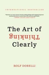 The Art of Thinking Clearly – Paperback By Dobelli, Rolf – GOOD