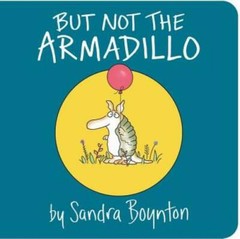 But Not the Armadillo – Board book By Boynton, Sandra – GOOD