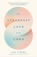 The Steadfast Love of the Lord: Experiencing th, Storms, Storms,..