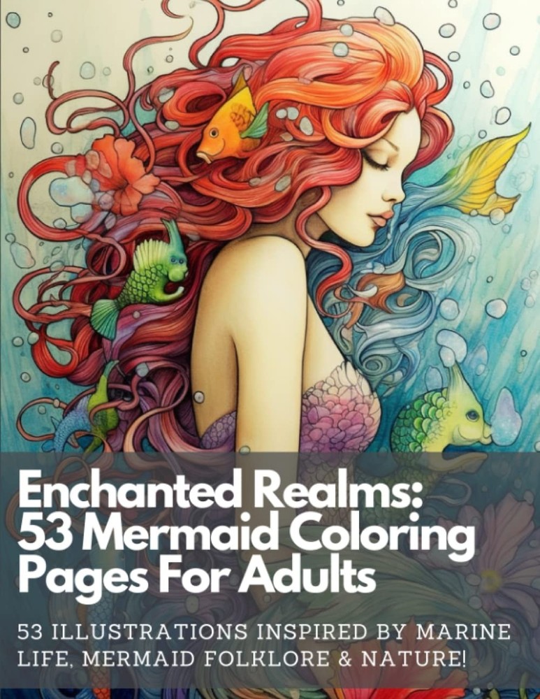 Enchanted Realms: Magical Mermaid Coloring Pages For Adults: 53 Coloring Pag…