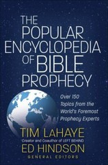 The Popular Encyclopedia of Bible Prophecy: Over 150 Topics from the World’s For