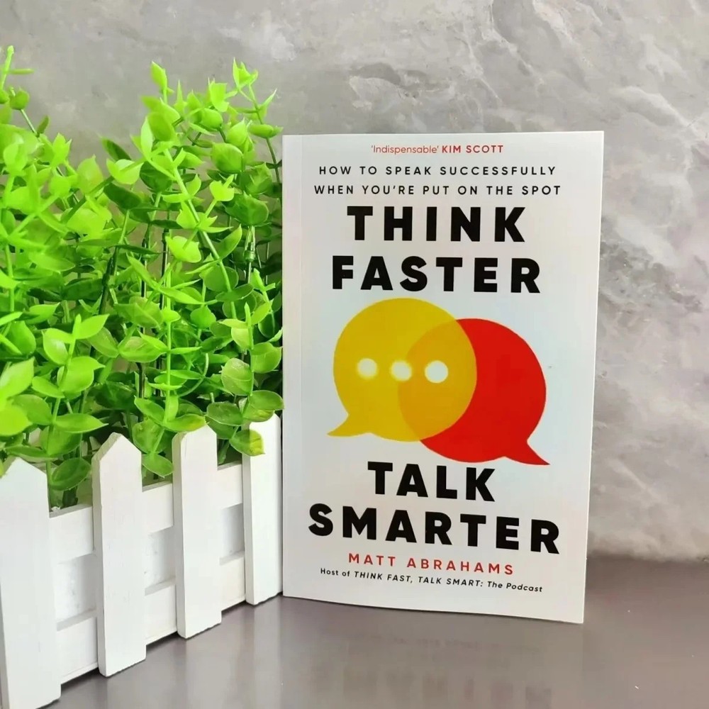 Think Faster Talk Smarter How to Speak Successfully When You’re Put on the Spot