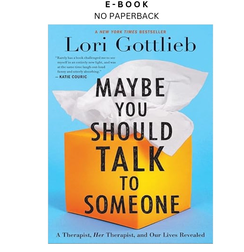Maybe You Should Talk To Someone: A Therapist, , Lori Gottlieb 2019