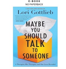 Maybe You Should Talk To Someone: A Therapist, , Lori Gottlieb 2019