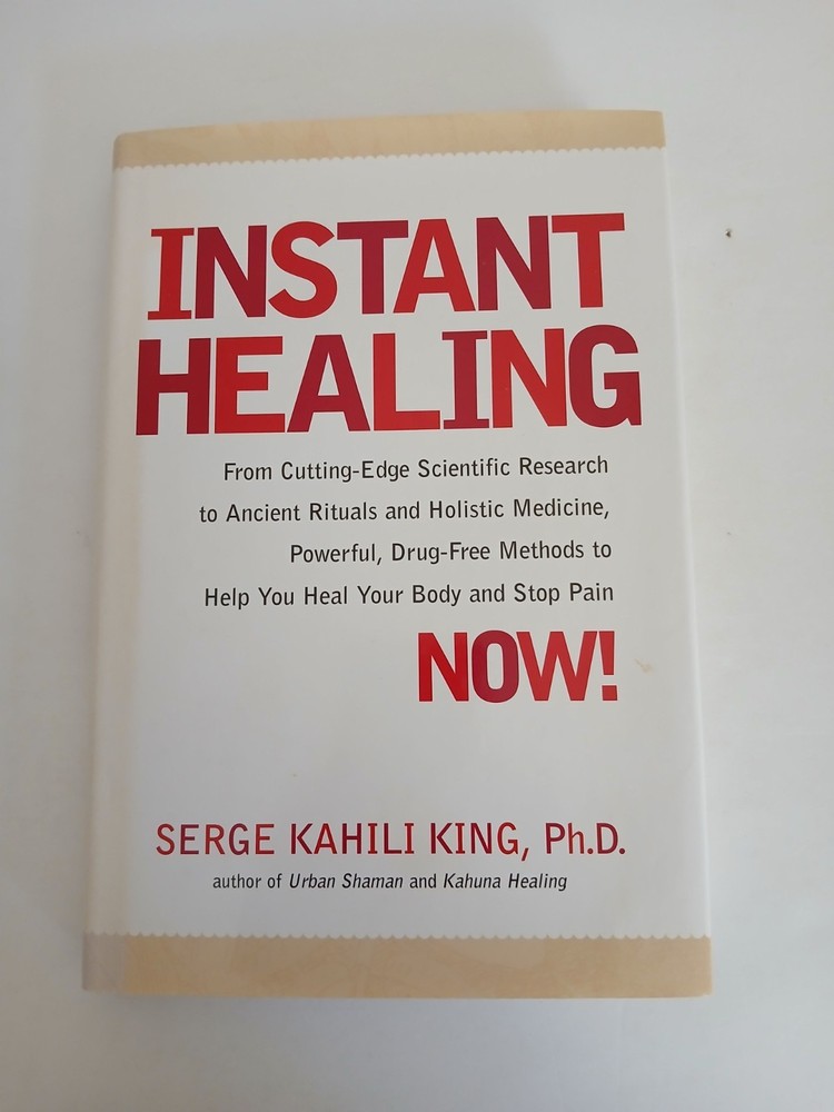 Instant Healing by Serge Kahili King, PhD Hardcover 2000