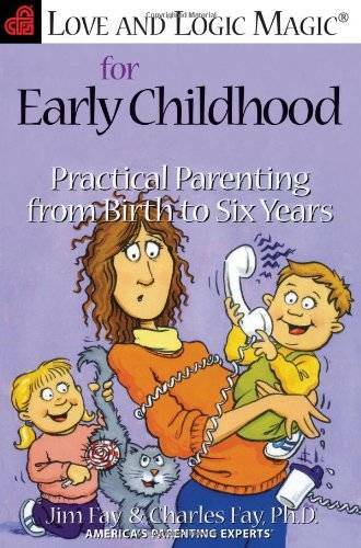 Love and Logic Magic for Early Childhood: Practical Parenting From Birth – GOOD