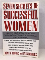 Seven Secrets of Successful Women by Donna Brooks and Lynn Brooks