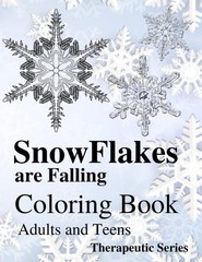 SnowFlakes are Falling Coloring Book All Ages 108 Pages 8.5 x 11 for All Ages