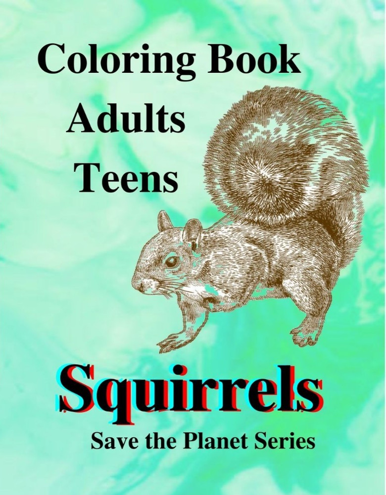 Squirrels Coloring Book for Adults and Teens 108 Pages 8.5 x 11 for All Ages