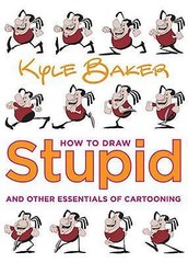 How to Draw Stupid and Other Essentials of Cartooning, Baker, Kyle, 978082300143