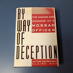 By Way of Deception The Making and Unmaking of a Mossad Officer