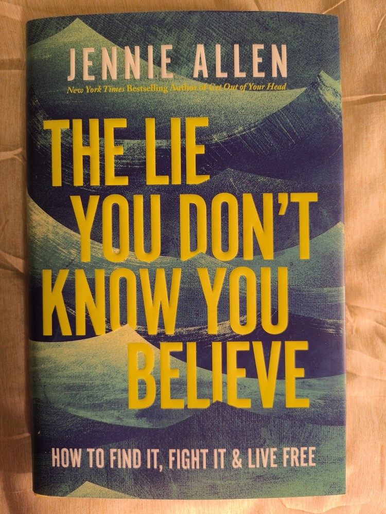 The Lie You Don’t Know You Believe Jennie Allen NEW Hardcover Christian Faith