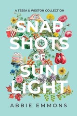 Snapshots of Sunlight: A Tessa and Weston Collection by Abbie Emmons Paperback B