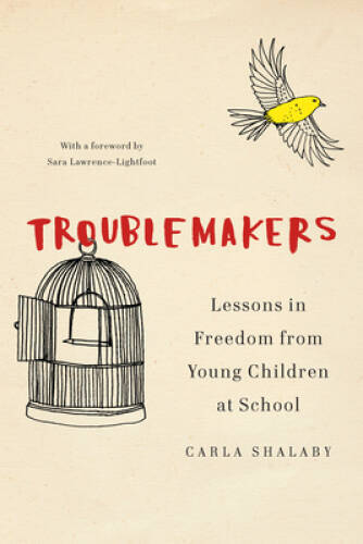 Troublemakers: Lessons in Freedom from Young Children at School – GOOD